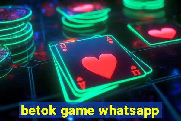 betok game whatsapp